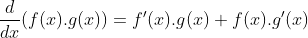 \frac{d}{dx}(f(x).g(x)) = f'(x).g(x) + f(x).g'(x)