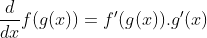 \frac{d}{dx}f(g(x)) =f'(g(x)).g'(x)