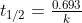 \begin{array}{l}\ t_{1/2} = \frac{0.693}{k}\end{array}