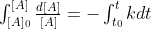 \begin{array}{l}\int_{[A]_0}^{[A]}\frac{d[A]}{[A]} = -\int_{t_0}^{t}kdt\end{array}