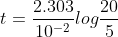 t= \frac{2.303}{10^{-2}} log \frac{20}{5}