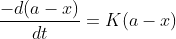 \frac{-d(a-x)}{dt}=K(a-x)