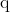 \mathrm{q}