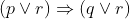 (p \vee r) \Rightarrow(q \vee r)