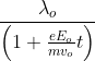 \frac{\lambda _{o}}{\left ( 1 + \frac{eE_{o}}{mv_{o}}t \right )}