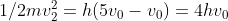 1/2 mv_{2}^{2}= h(5v_{0}-v_{0})=4hv_{0}