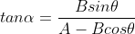 tan \alpha = \frac{Bsin\theta}{A-Bcos\theta}