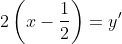 2\left ( x-\frac{1}{2} \right )= {y}'