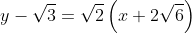 y-\sqrt{3}= \sqrt{2}\left ( x+2\sqrt{6} \right )