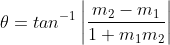 \theta=tan^{-1}\left |\frac{m_{2}-m_{1}}{1+m_{1} m_{2}} \right |