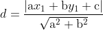 d=\frac{\left|\mathrm{a} x_{1}+\mathrm{b} y_{1}+\mathrm{c}\right|}{\sqrt{\mathrm{a}^{2}+\mathrm{b}^{2}}}