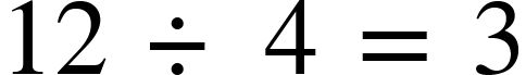 {"mathml":"<math style=\"font-family:stix;font-size:16px;\" xmlns=\"http://www.w3.org/1998/Math/MathML\"><mstyle mathsize=\"16px\"><mn>12</mn><mo> </mo><mo>÷</mo><mo> </mo><mn>4</mn><mo> </mo><mo>=</mo><mo> </mo><mn>3</mn></mstyle></math>","truncated":false}