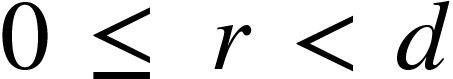 {"mathml":"<math style=\"font-family:stix;font-size:16px;\" xmlns=\"http://www.w3.org/1998/Math/MathML\"><mstyle mathsize=\"16px\"><mn>0</mn><mo> </mo><mo>≤</mo><mo> </mo><mi>r</mi><mo> </mo><mo><</mo><mo> </mo><mi>d</mi></mstyle></math>","truncated":false}
