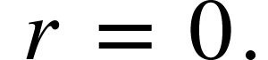 {"mathml":"<math style=\"font-family:stix;font-size:16px;\" xmlns=\"http://www.w3.org/1998/Math/MathML\"><mstyle mathsize=\"16px\"><mo> </mo><mi>r</mi><mo> </mo><mo>=</mo><mo> </mo><mn>0</mn><mo>.</mo></mstyle></math>","truncated":false}