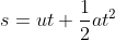 s= ut +\frac{1}{2}at^{2}