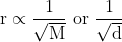 \mathrm{r} \propto \frac{1}{\sqrt{\mathrm{M}}} \text { or } \frac{1}{\sqrt{\mathrm{d}}}