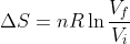 \Delta S= nR\ln \frac{V_{f}}{V_{i}}