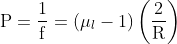 \mathrm{P}=\frac{1}{\mathrm{f}}=\left(\mu_{l}-1\right)\left(\frac{2}{\mathrm{R}}\right)