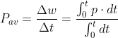 P_{av}= \frac{\Delta w}{\Delta t}= \frac{\int_{0}^{t}p\cdot dt}{\int_{0}^{t}dt}