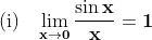 \mathbf{\text{(i)}\;\;\;\lim_{x\rightarrow 0}\frac{\sin x}{x}=1}