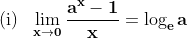 \\\text{(i)}\;\;\;\mathbf{\lim _{x \rightarrow 0} \frac{a^{x}-1}{x}=\log _{e} a}