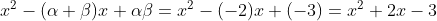 \begin{aligned} x^{2}-(\alpha+\beta) x+\alpha \beta &=x^{2}-(-2) x+(-3) =x^{2}+2 x-3 \end{aligned}