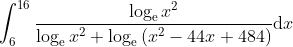 \int_{6}^{16} \frac{\log _{\mathrm{e}} x^{2}}{\log _{\mathrm{e}} x^{2}+\log _{\mathrm{e}}\left(x^{2}-44 x+484\right)} \mathrm{d} x