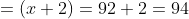 =(x+2)=92+2=94