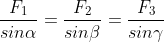 \frac{F_{1}}{sin\alpha }=\frac{F_{2}}{sin\beta }=\frac{F_{3}}{sin\gamma }