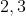 2,3