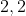 2,2
