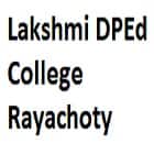 Lakshmi DPEd College, Rayachoty