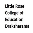 Little Rose College of Education, Draksharama