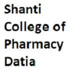 Shanti College of Pharmacy, Datia