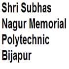 Shri Subhas Nagur Memorial Polytechnic, Bijapur