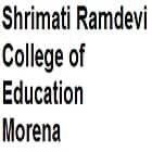 Shrimati Ramdevi College of Education, Morena