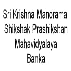 Sri Krishna Manorama Shikshak Prashikshan Mahavidyalaya, Banka