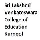 Sri Lakshmi Venkateswara College of Education, Kurnool
