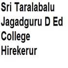 Sri Taralabalu Jagadguru D Ed College, Hirekerur
