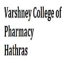 Varshney College of Pharmacy, Hathras