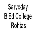 Sarvoday B Ed College, Rohtas