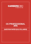 CS Professional Question Papers 2016- Old Syllabus