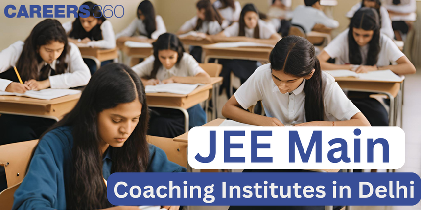 Best JEE Main Coaching Institutes in Delhi with Fees Structure