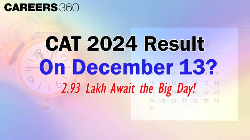 CAT 2024 Results on December 13? 2.93 Lakh Await the Big Day!