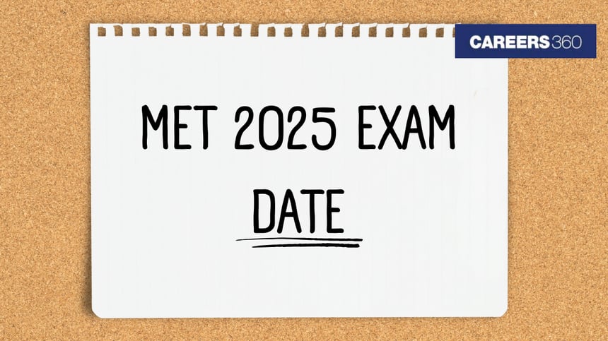 MET Exam Dates 2025 - Check Manipal Entrance Test Important Dates