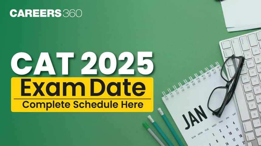 CAT 2025 Exam Date: Important Dates, Registration Timeline, and Preparation Tips