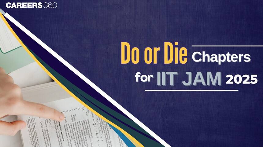 Do or Die Chapters for IIT JAM 2025, Discover High Scoring Topics