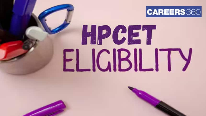 HPCET Eligibility Criteria 2025 - Check Age Limit, Aggregate Marks