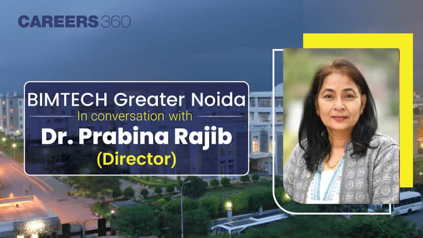 BIMTECH Greater Noida: In conversation with Dr. Prabina Rajib (Director)