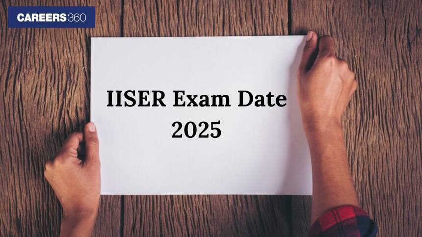 IISER Exam Date 2025 (Revised) - Check Complete IAT Schedule